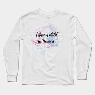 I have a child in Heaven Long Sleeve T-Shirt